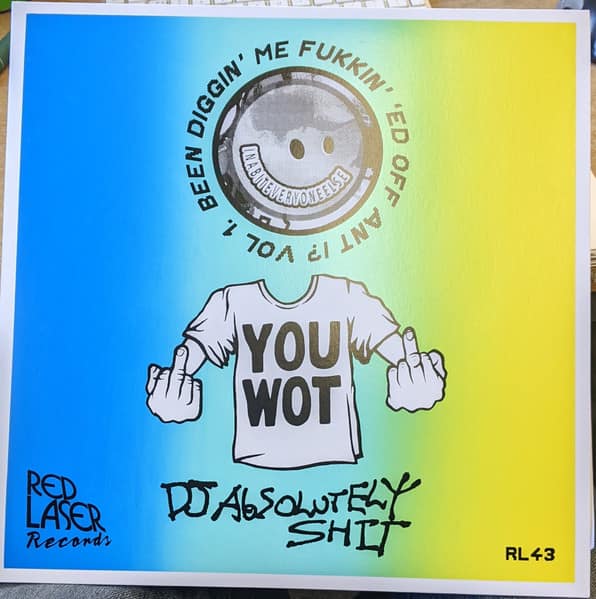 DJ Absolutely Shit - Been Diggin' Me Fukkin' 'Ed Off Ant I?' Vol. 1
