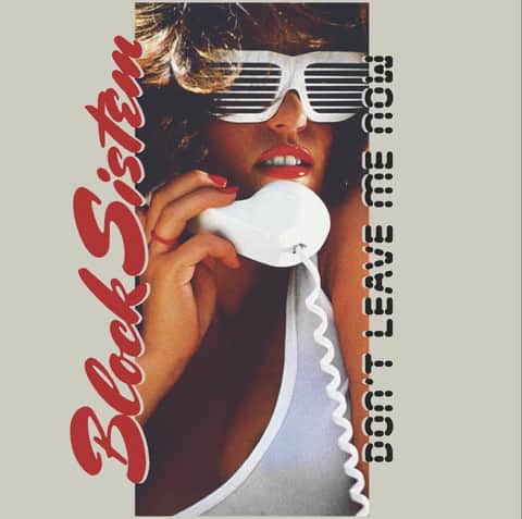 Block Sistem - Don't Leave Me Now