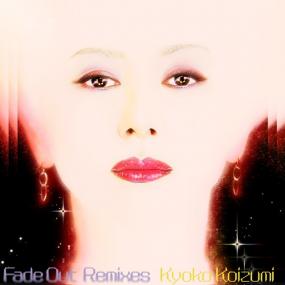 Kyoko Koizumi - Fade Out Remixes (Incl. Soichi Terada Mix)