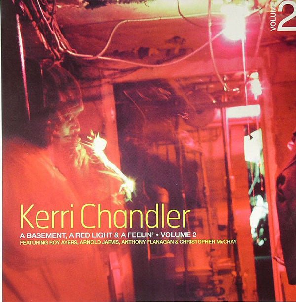 Kerri Chandler - A Basement, A Red Light & A Feelin' • Volume 2