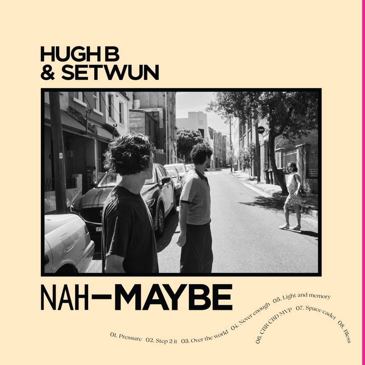Hugh B & Setwun - Nah-Maybe