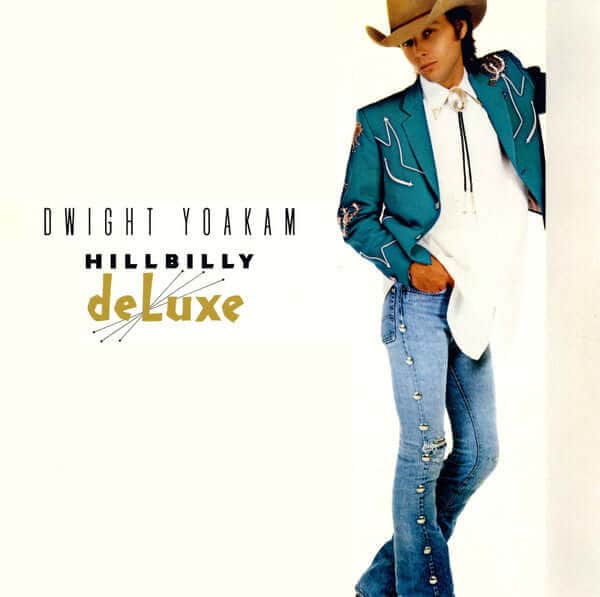 Dwight Yoakam - Hillbilly DeLuxe
