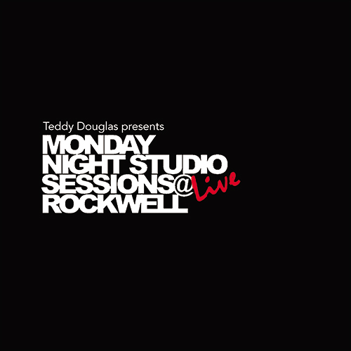 Teddy Douglas presents Monday Night Studio Sessions Live @ Rockwell