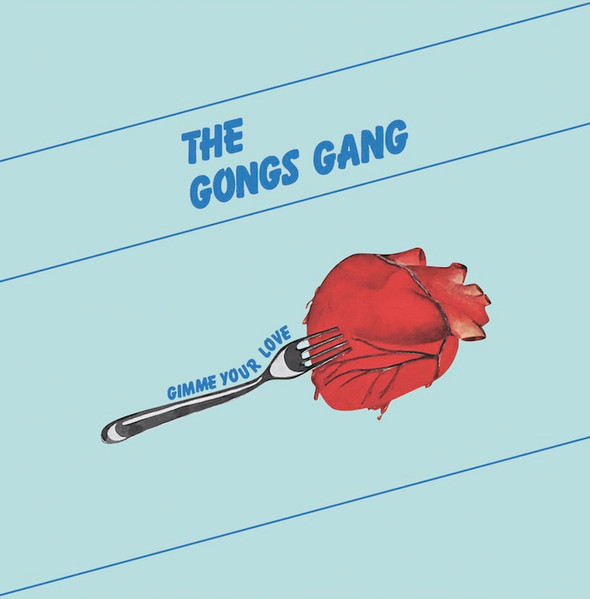The Gong's Gang - Gimme Your Love