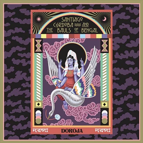 Santiago Cordoba & The Bauls of Bengal - Doroja