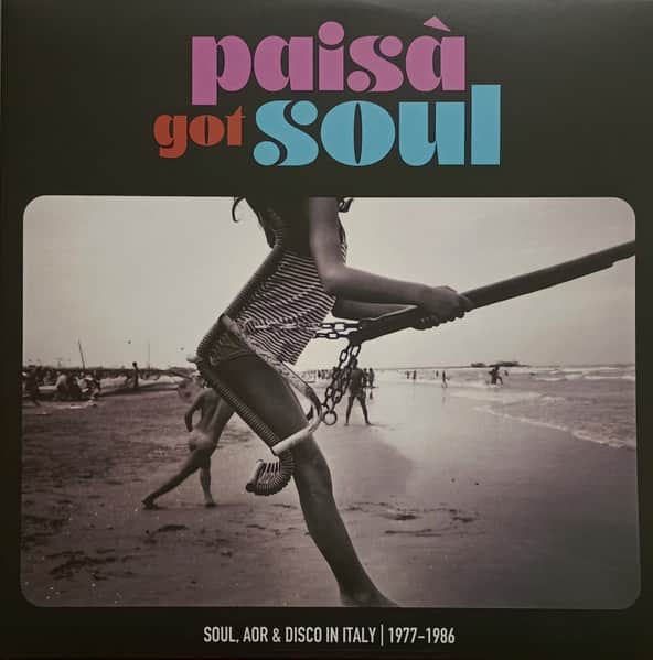 Various - Paisà Got Soul (Soul, AOR & Disco In Italy 1977-1986)
