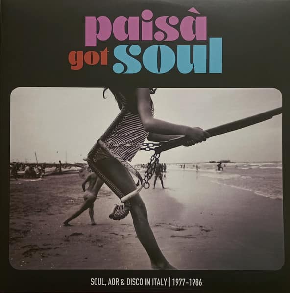 Various - Paisà Got Soul (Soul, AOR & Disco In Italy 1977-1986)