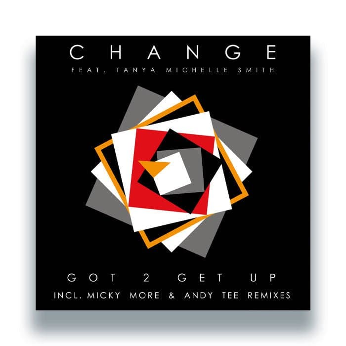 Change Featuring Tanya Michelle Smith - Got 2 Get Up