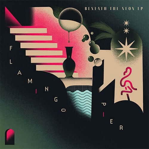 Flamingo Pier - Beneath The Neon EP